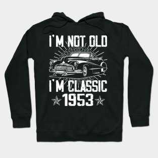 Vintage Classic Car I'm Not Old I'm Classic 1953 Hoodie